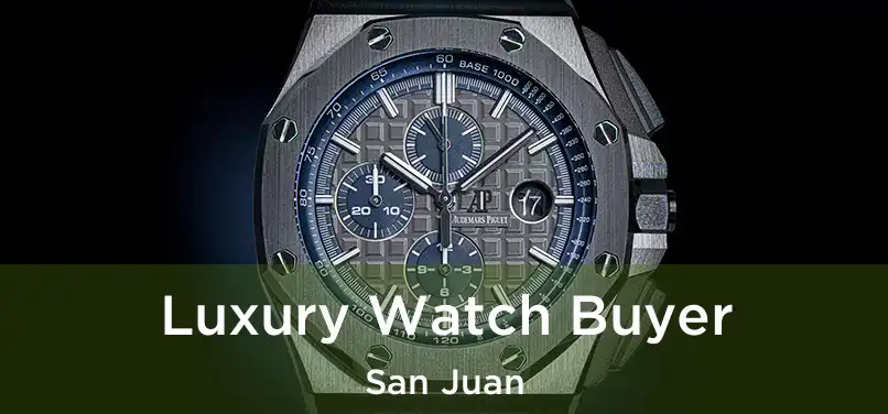  Luxury Watch Buyer San Juan