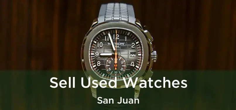  Sell Used Watches San Juan
