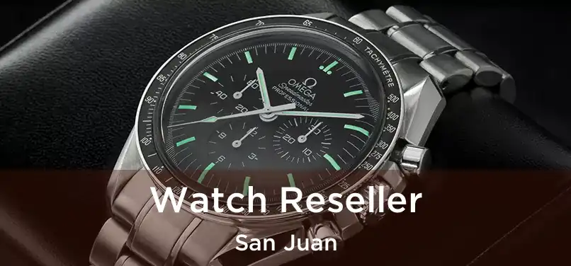  Watch Reseller San Juan