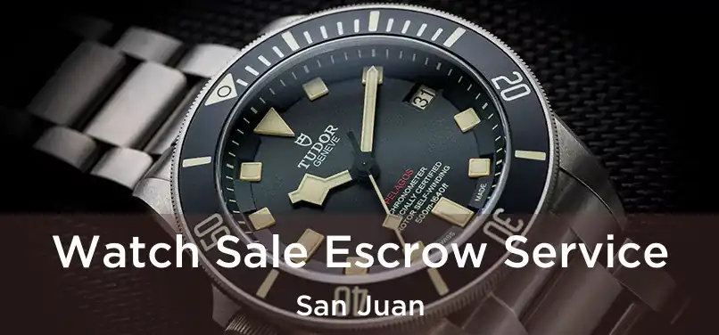  Watch Sale Escrow Service San Juan