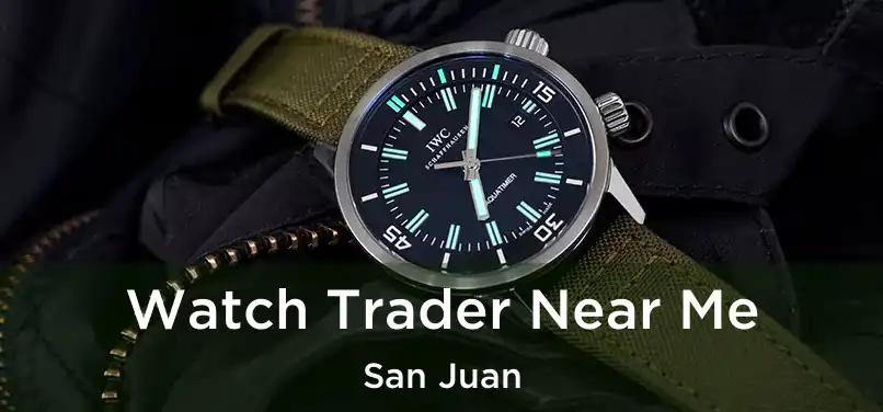  Watch Trader Near Me San Juan