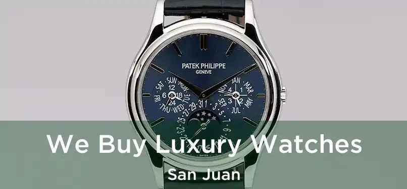  We Buy Luxury Watches San Juan